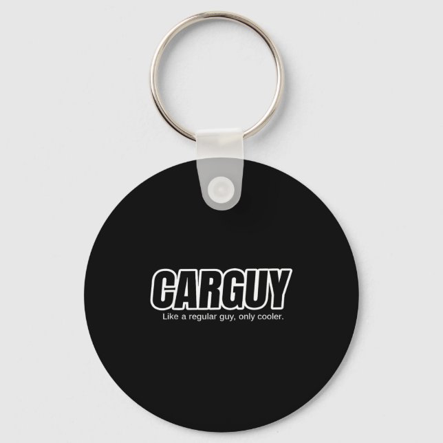 Car Guy Gift - Carguy Like A Regular Guy, Only Coo Keychain (Front)