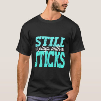 Car Guy Mechanic Auto Racing Still Plays With Stic T-Shirt