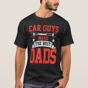 Car Guys Make The Best Dads Funny Garage Mechanic  T-Shirt