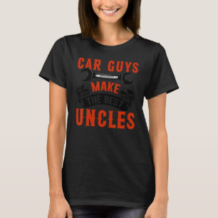 Car Guys Make The Best Uncles  Fun Garage Mechanic T-Shirt