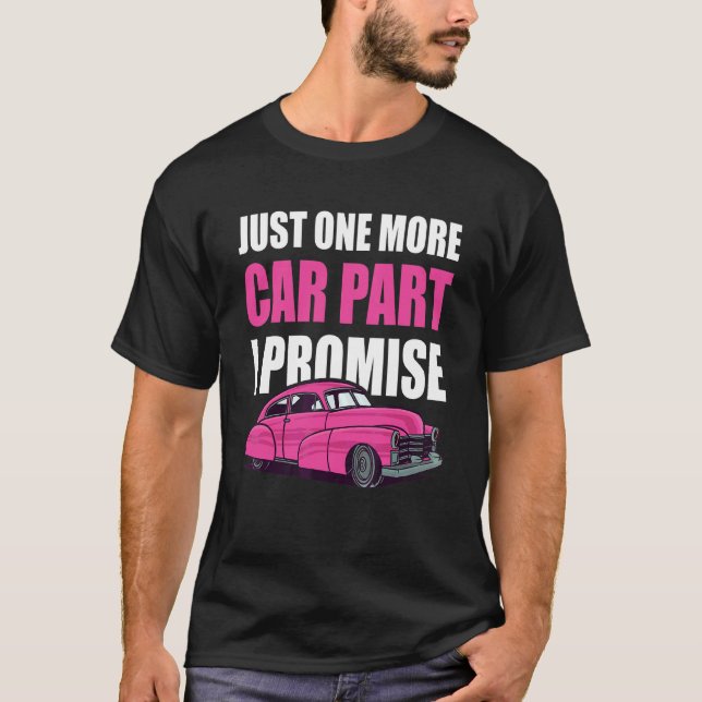 Car  Husband Mechanic Just One More Car Part I Pro T-Shirt (Front)