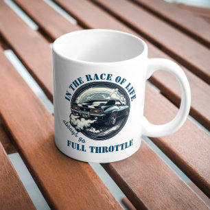 Car- In The Race Of Live Always Go Full Throttle Coffee Mug