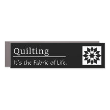 Car Magnet Quilting It’s the Fabric of Life