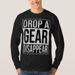 Car Motorcycle Sport Bike Drop A Gear Disappear T-Shirt