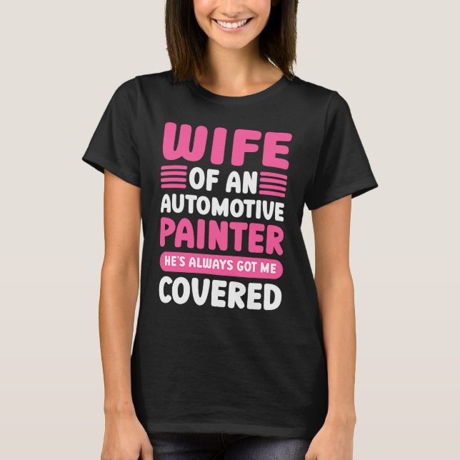 Car Painting Wife Of An Automotive Painter Detaile T-Shirt (Front)