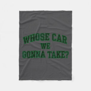 Car Racing Crew Whose Car We Gonna Take_ Collegiat Fleece Blanket
