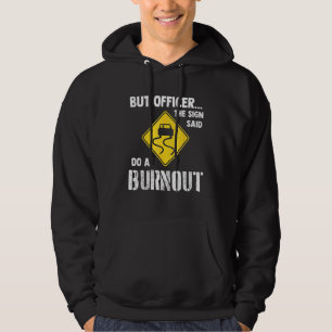 Car Racing Funny The Sign Said Do A Burnout Hoodie