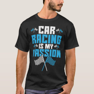 Car Racing Is My Passion Drag Racing T-Shirt