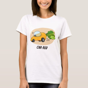 Car-rod Funny Carrot Pun T-Shirt