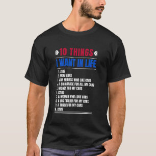 Car Ten Things I Want In Life Cars Racing Racer T-Shirt