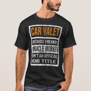 Car Valet Because Miracle Worker Men Women 1 T-Shirt