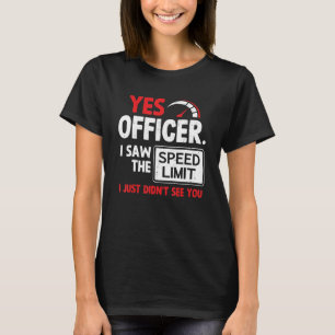 Car Yes Officer I Saw The Speed Limit Car T-Shirt