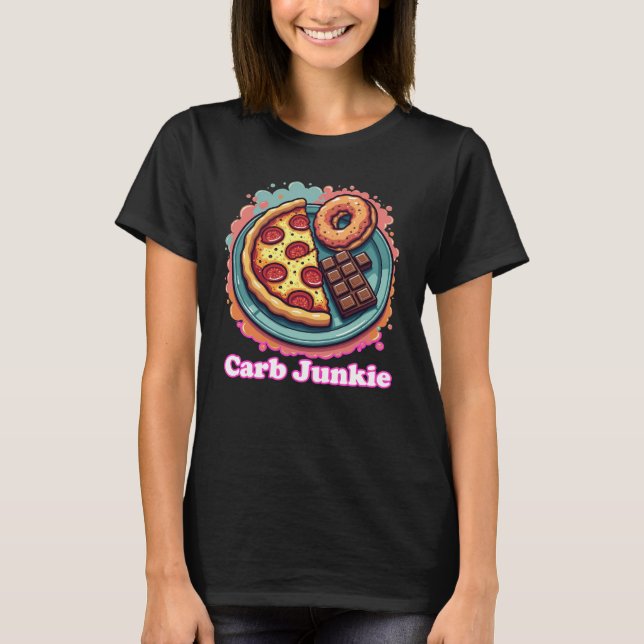 Carb Junkie Pizza Doughnut Candy Foodie Tee (Front)