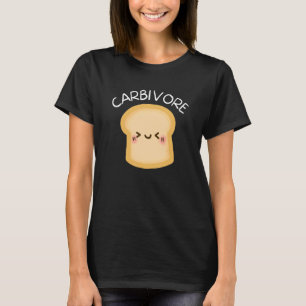 Carbivore  Carb Eater Carbs Pasta Bread Toast T-Shirt