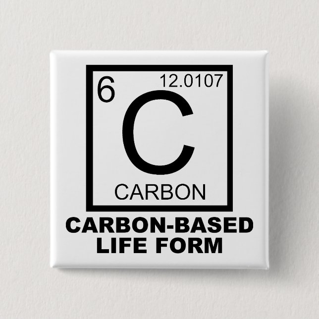 Carbon Based Life Form Funny Button Badge Pin (Front)