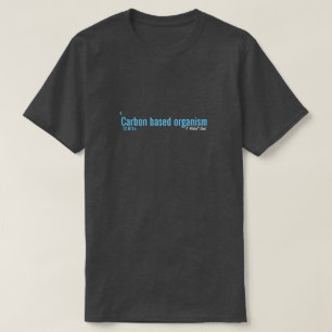 Carbon Based Organism - A MisterP Shirt