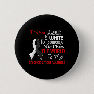 Carcinoid Cancer For Someone Who Means World To M 2 Inch Round Button