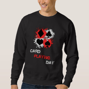 Card Playing Day Cards Poker Casino Ace Game Gift Sweatshirt