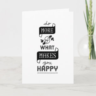 Card Quote Do More Of What Makes You Happy