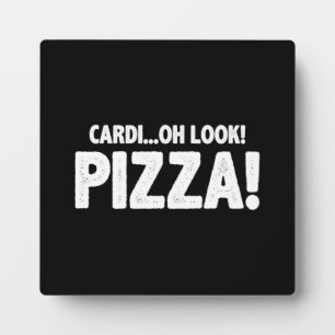 Cardi...Oh Look! Pizza! - Funny Cardio Gym Workout Plaque