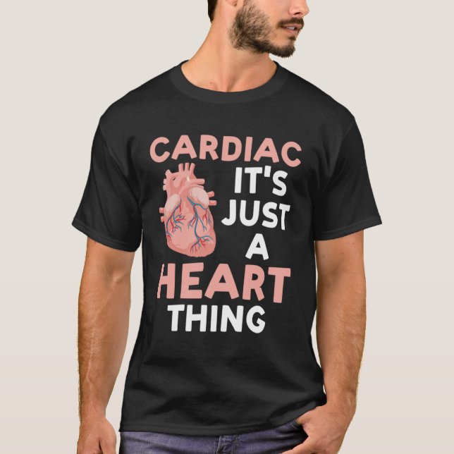 cardiac it's just a heart thing cardial T-Shirt (Front)