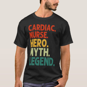 Cardiac Nurse Hero Myth Legend Vintage Cardiac Nu T-Shirt