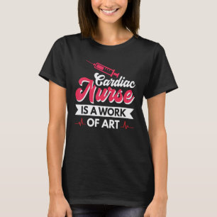 Cardiac Nurse is a work of Art T-Shirt