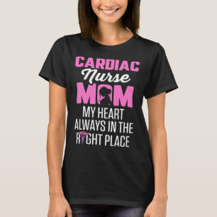 Cardiac Nurse Mom Cardiology Heart is Always in Ri T-Shirt