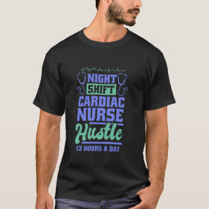 Cardiac Nurse Night Shift Design for Cardiac Nursi T-Shirt