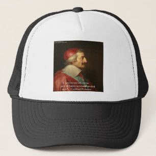 Cardinal Richelieu Success Wisdom Quote Trucker Hat