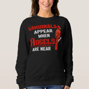 Cardinals Appear When Angels Are Near Clothing Sweatshirt