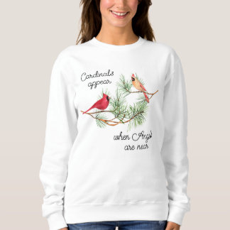 Cardinals appear when Angels are near Sweatshirt