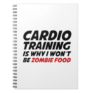 Cardio Training Is Why I Wont Be Zombie Food Notebook