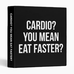 Cardio? You Mean Eat Faster? - Funny Bulking Gym Binder