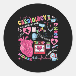 Cardiologist Cvicu Cardiac Nurse Cardiology Is Wor Classic Round Sticker