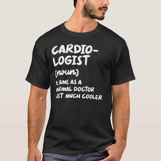 Cardiologist Definition Heart Doctor Cardiology T-Shirt (Front)