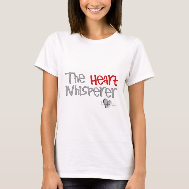 Cardiologist Gifts "The Heart Whisperer" T-Shirt (Front)