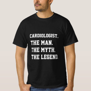 Cardiologist The Man The Myth The Legend   T-Shirt