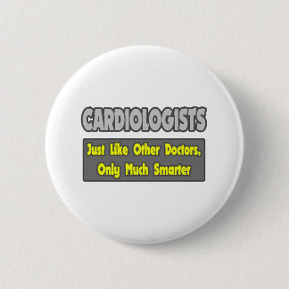 Cardiologists...Smarter 2 Inch Round Button