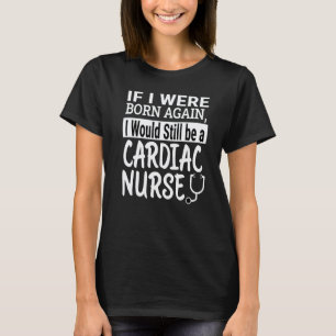 Cardiovascular Nurse Nursing School & Medical T-Shirt