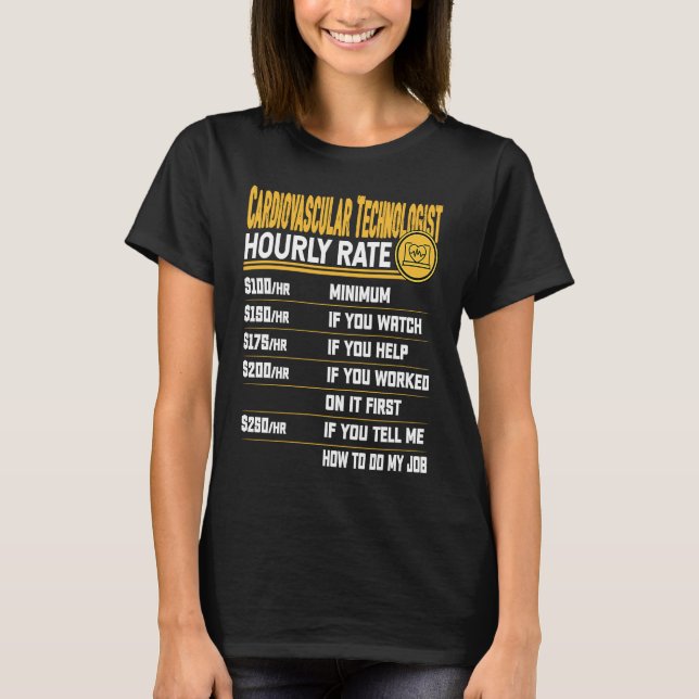 Cardiovascular Technologist Hourly Rate Cath Lab T T-Shirt (Front)