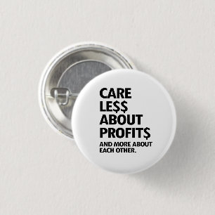 CARE LESS ABOUT PROFITS 1 INCH ROUND BUTTON