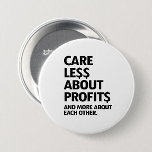 CARE LESS ABOUT PROFITS 3 INCH ROUND BUTTON
