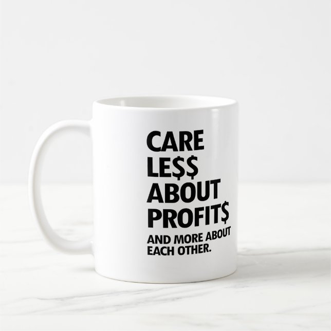 CARE LESS ABOUT PROFITS COFFEE MUG (Left)