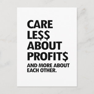 CARE LESS ABOUT PROFITS POSTCARD