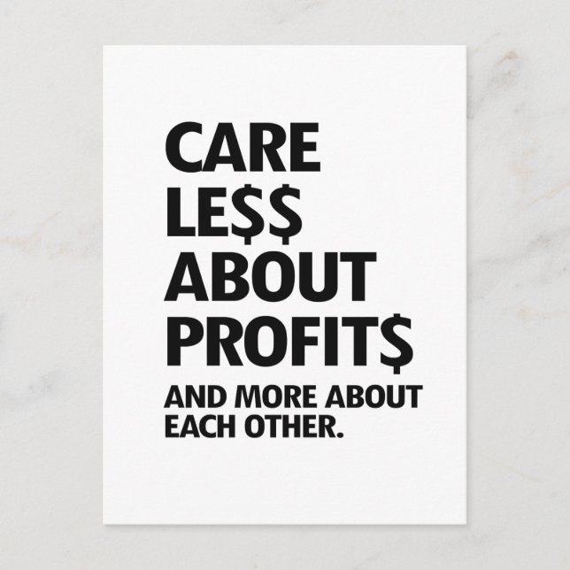 CARE LESS ABOUT PROFITS POSTCARD (Front)