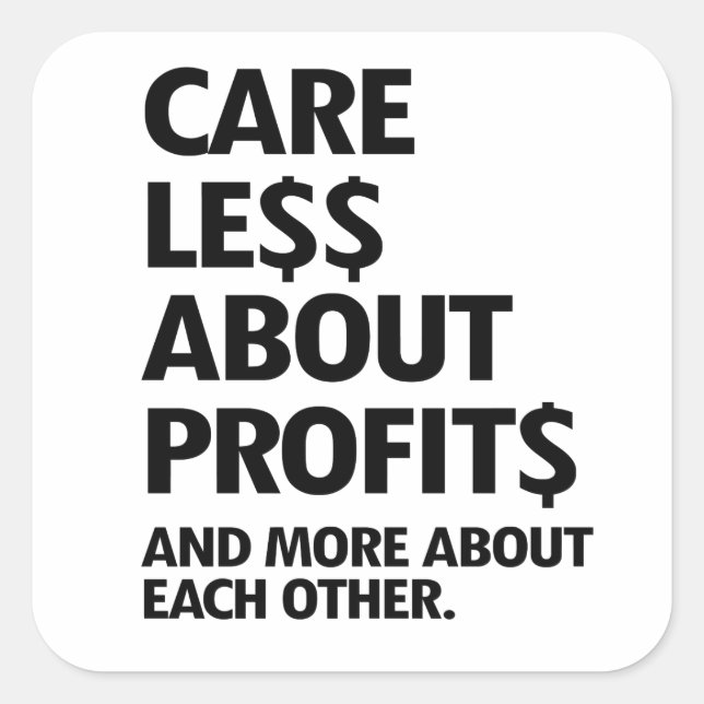 CARE LESS ABOUT PROFITS SQUARE STICKER (Front)