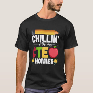 Career And Technical Education Teaching Chillin' C T-Shirt