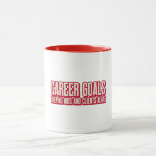 Career Goals Keeping Kids And Clients Alive Workin Mug