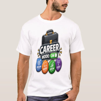 Career Mode On – Dream Work Grow Achieve Career  T-Shirt